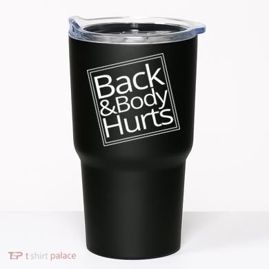 Back And Body Hurts Tumbler