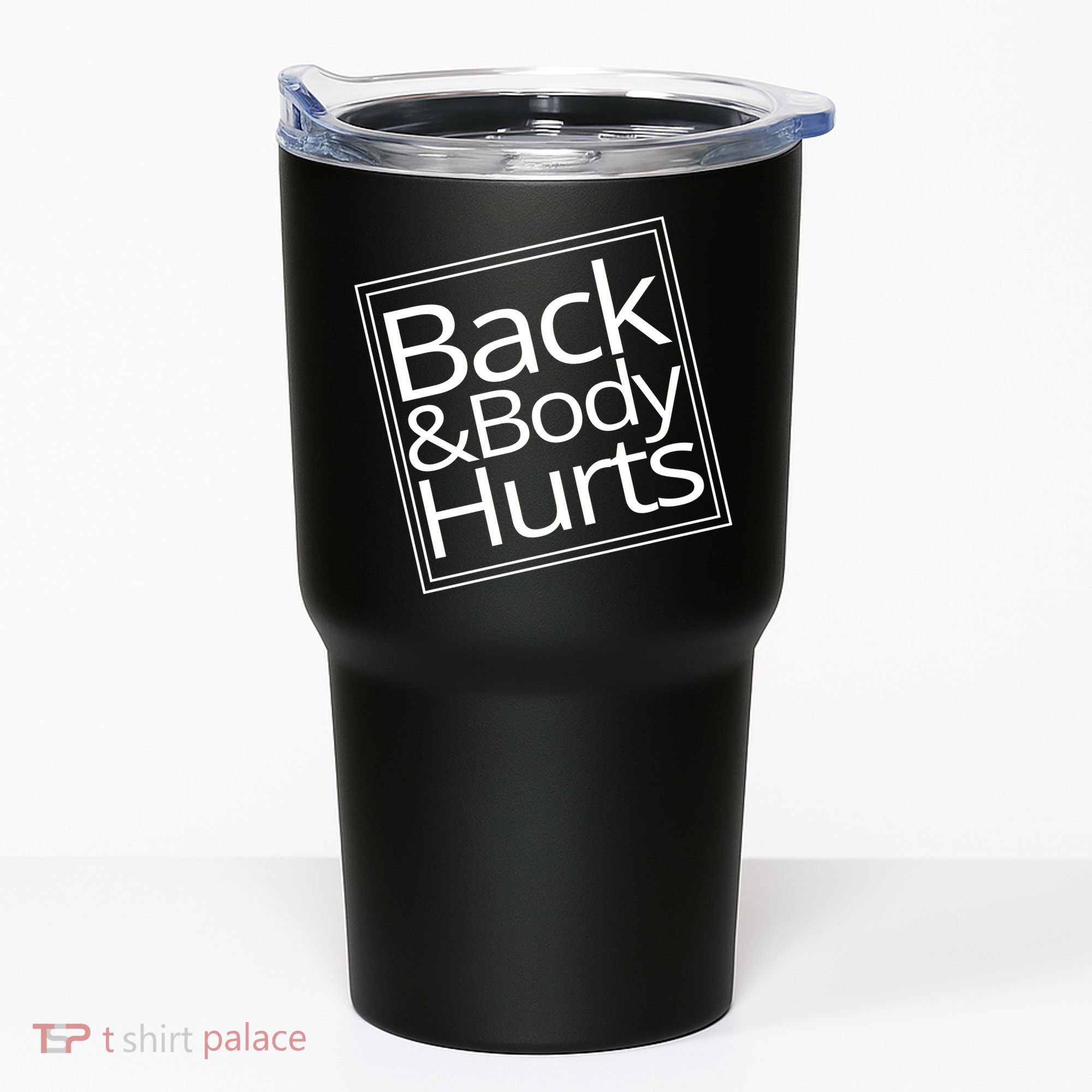 Back And Body Hurts Tumbler