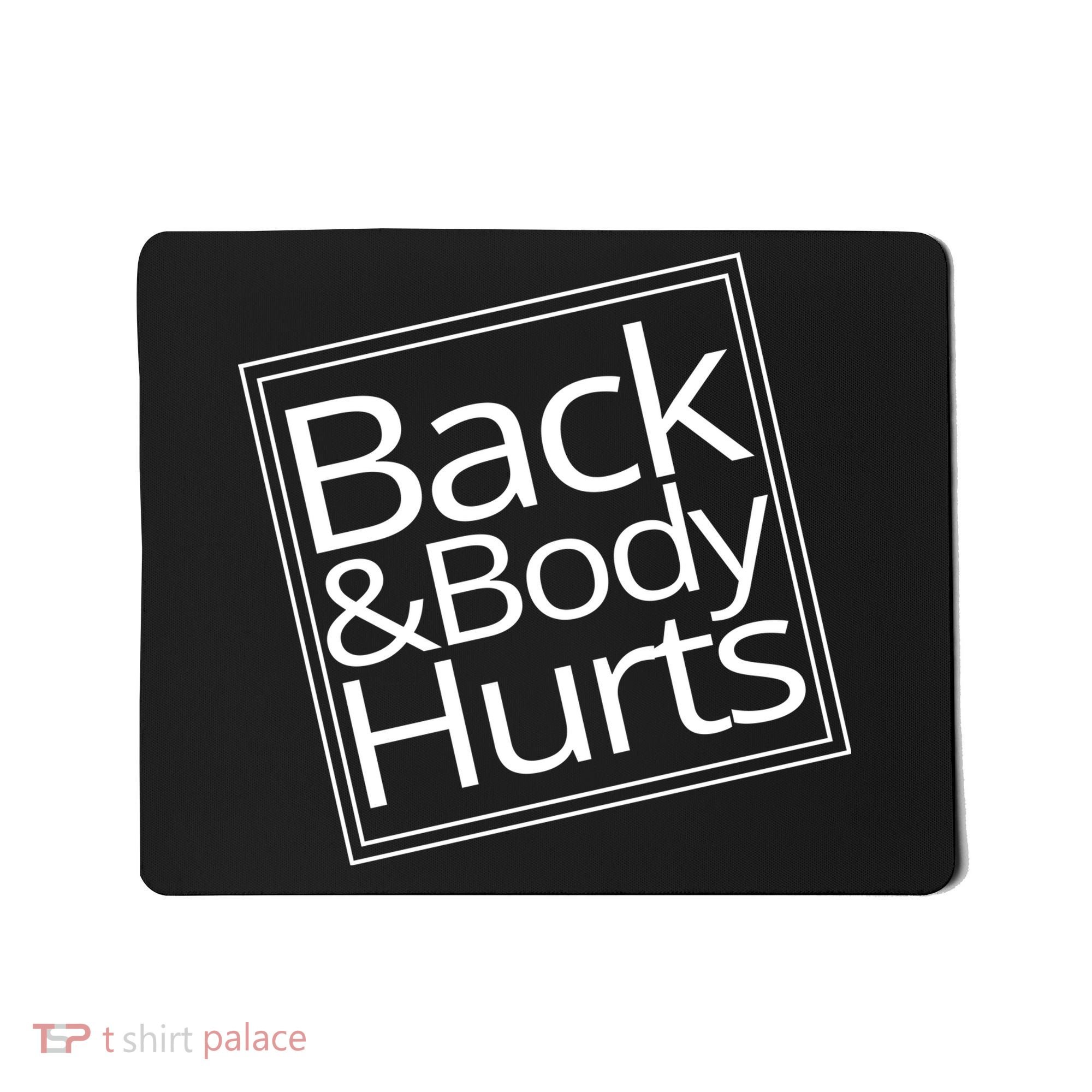 Back And Body Hurts Mousepad