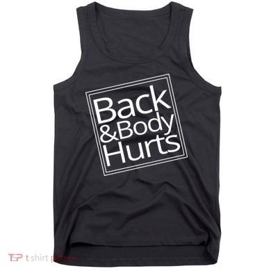 Back And Body Hurts Tank Top