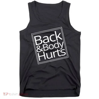 Back And Body Hurts Tank Top
