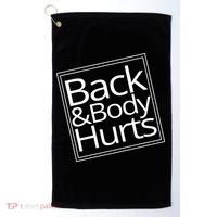 Back And Body Hurts Golf Towel thumb 0