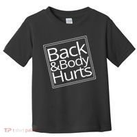 Back And Body Hurts Toddler T-Shirt thumb 0
