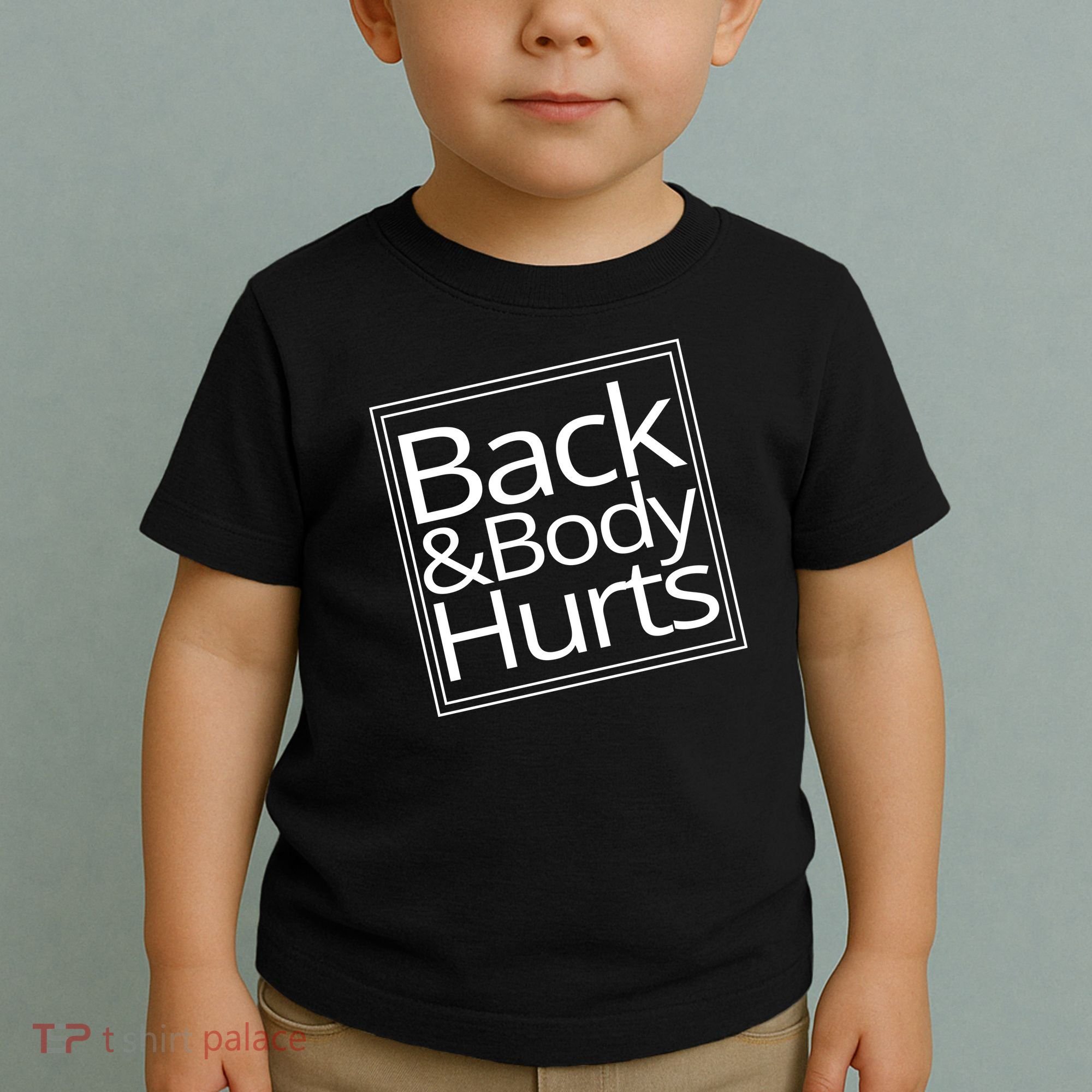 Back And Body Hurts Toddler T-Shirt