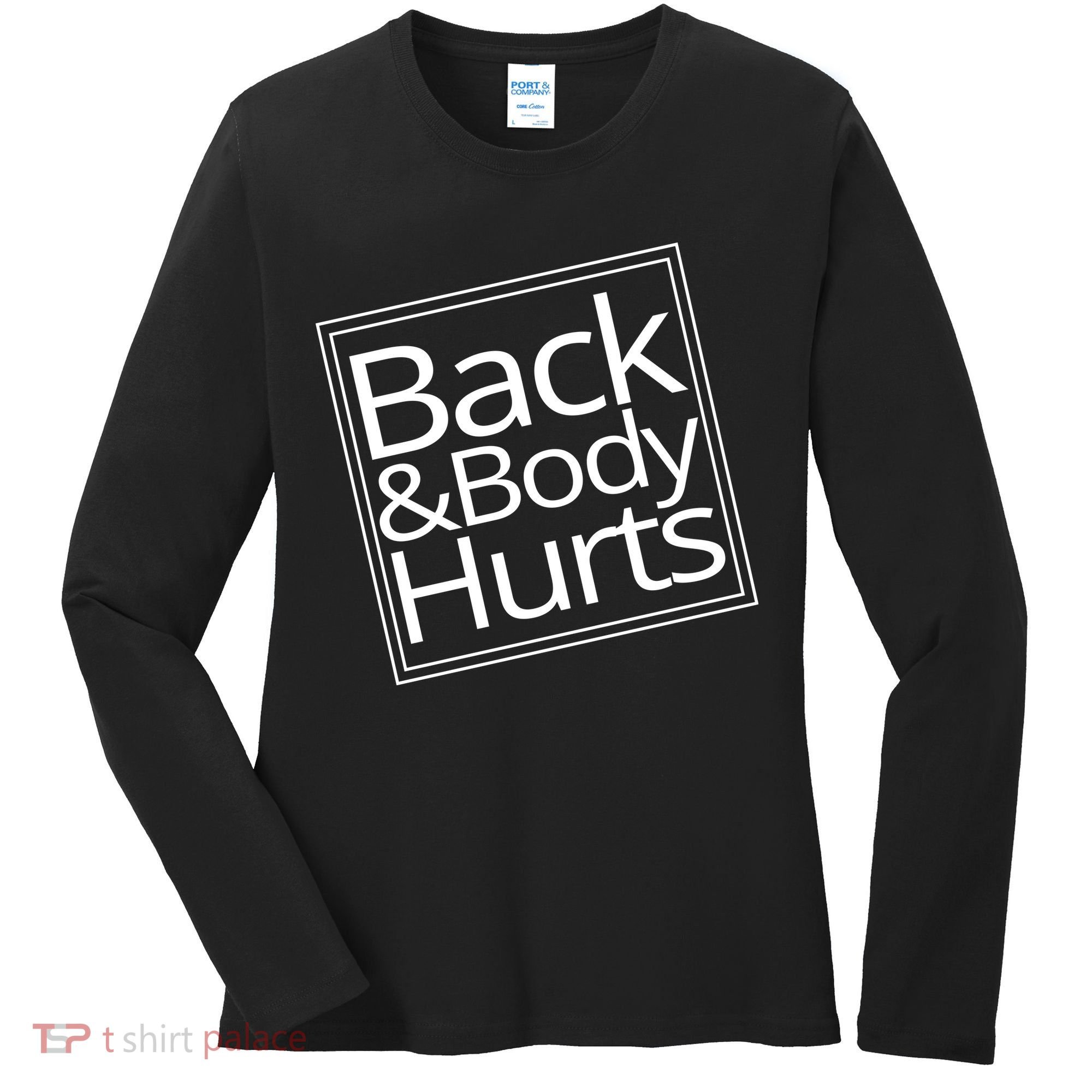 Back And Body Hurts Women's Long Sleeve Shirt