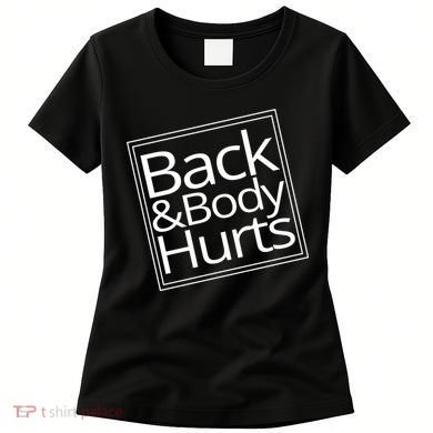 Back And Body Hurts Women's T-Shirt