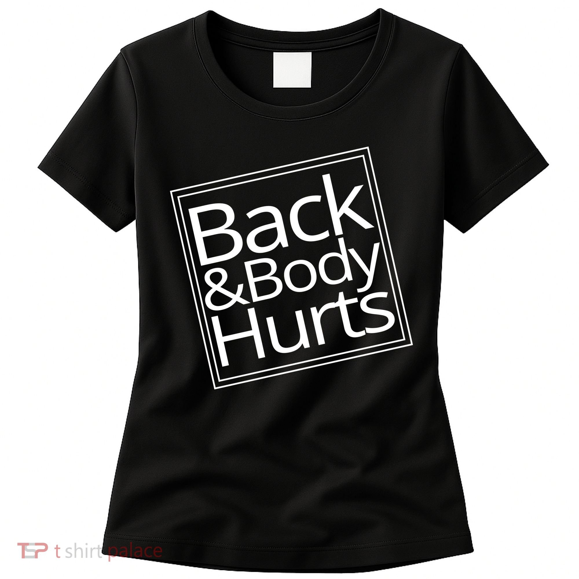 Back And Body Hurts Women's T-Shirt