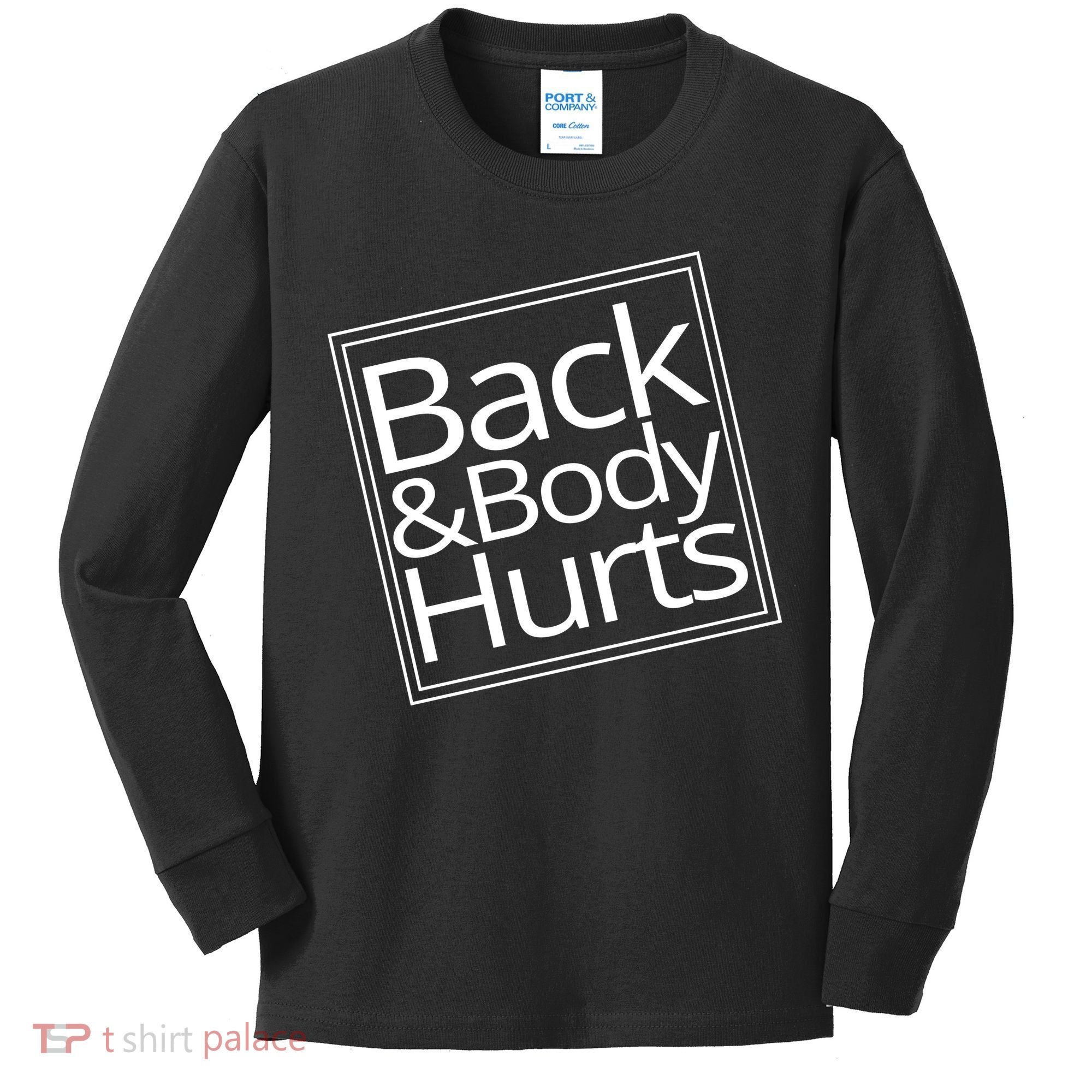 Back And Body Hurts Kids Long Sleeve Shirt