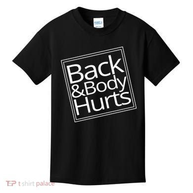 Back And Body Hurts Kids T-Shirt