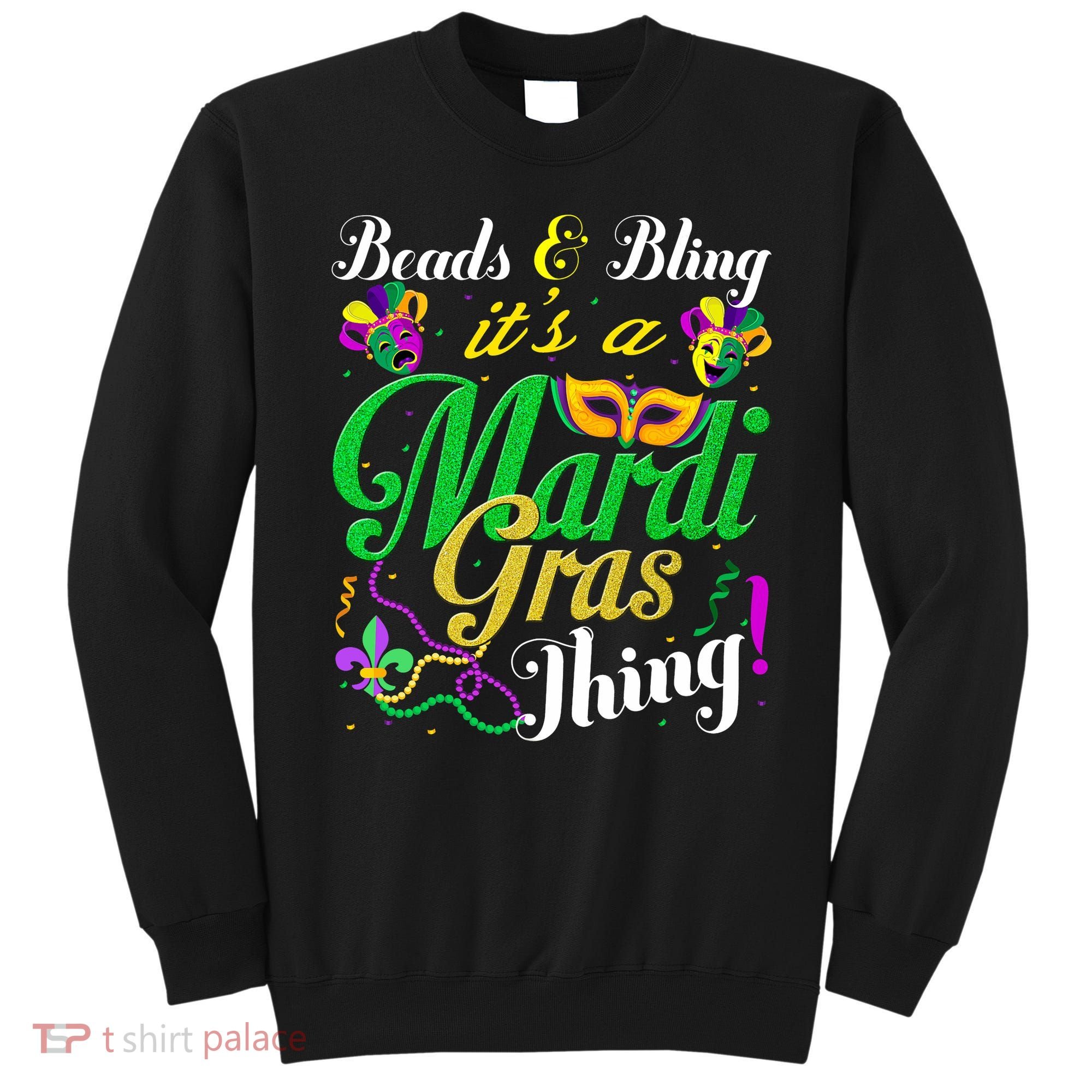 Beads And Bling ItS A Mardi Gras Thing Carnival Costume Sweatshirt