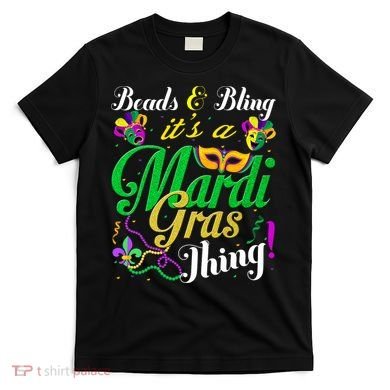 Beads And Bling ItS A Mardi Gras Thing Carnival Costume T-Shirt