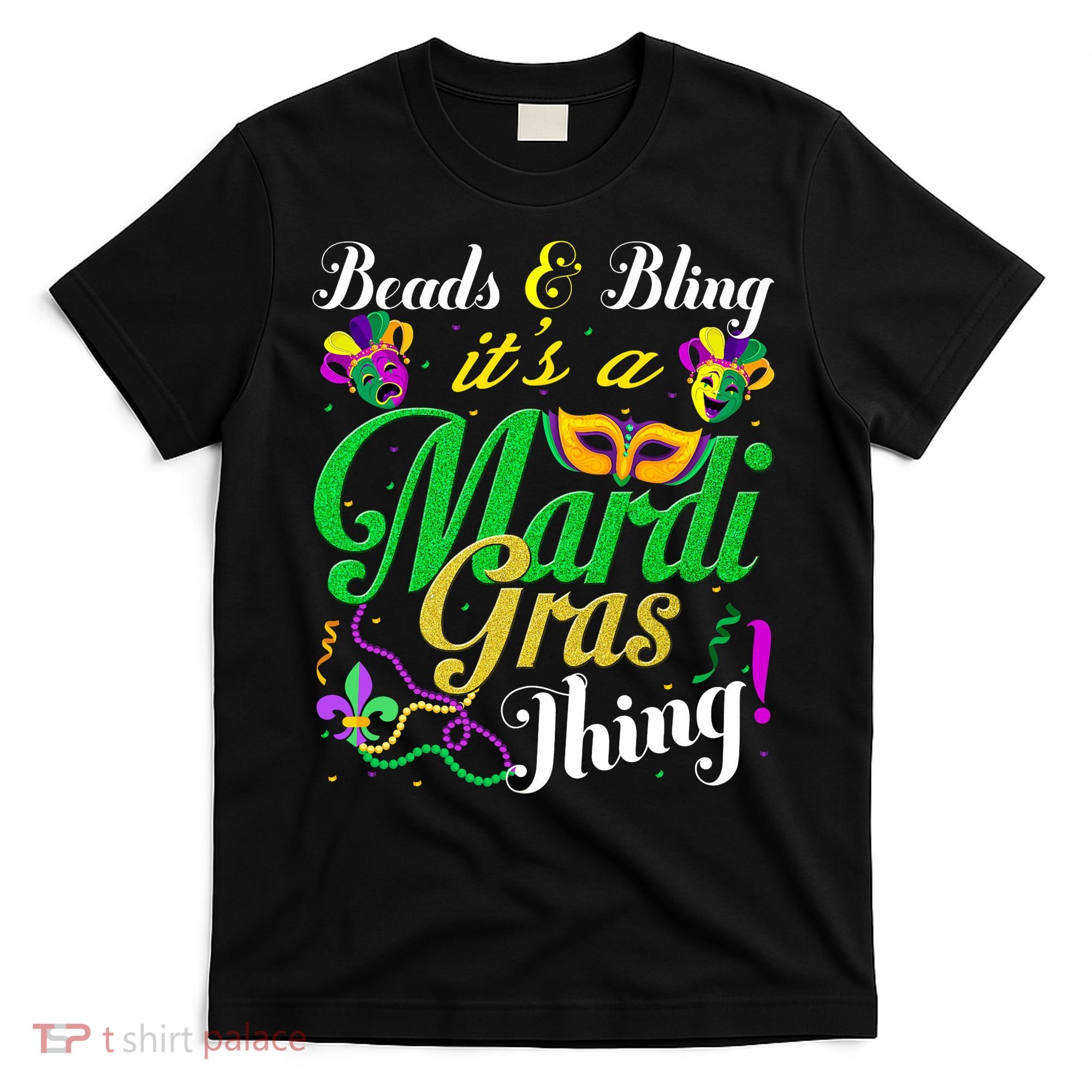 Beads And Bling ItS A Mardi Gras Thing Carnival Costume T-Shirt