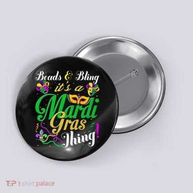 Beads And Bling ItS A Mardi Gras Thing Carnival Costume Button