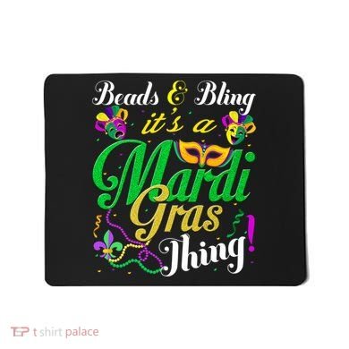 Beads And Bling ItS A Mardi Gras Thing Carnival Costume Mousepad
