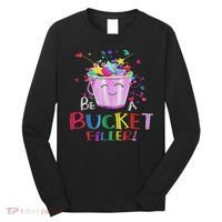 Be A Bucket Filler Funny School Back To School Long Sleeve Shirt thumb 0