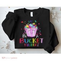Be A Bucket Filler Funny School Back To School Sweatshirt thumb 2