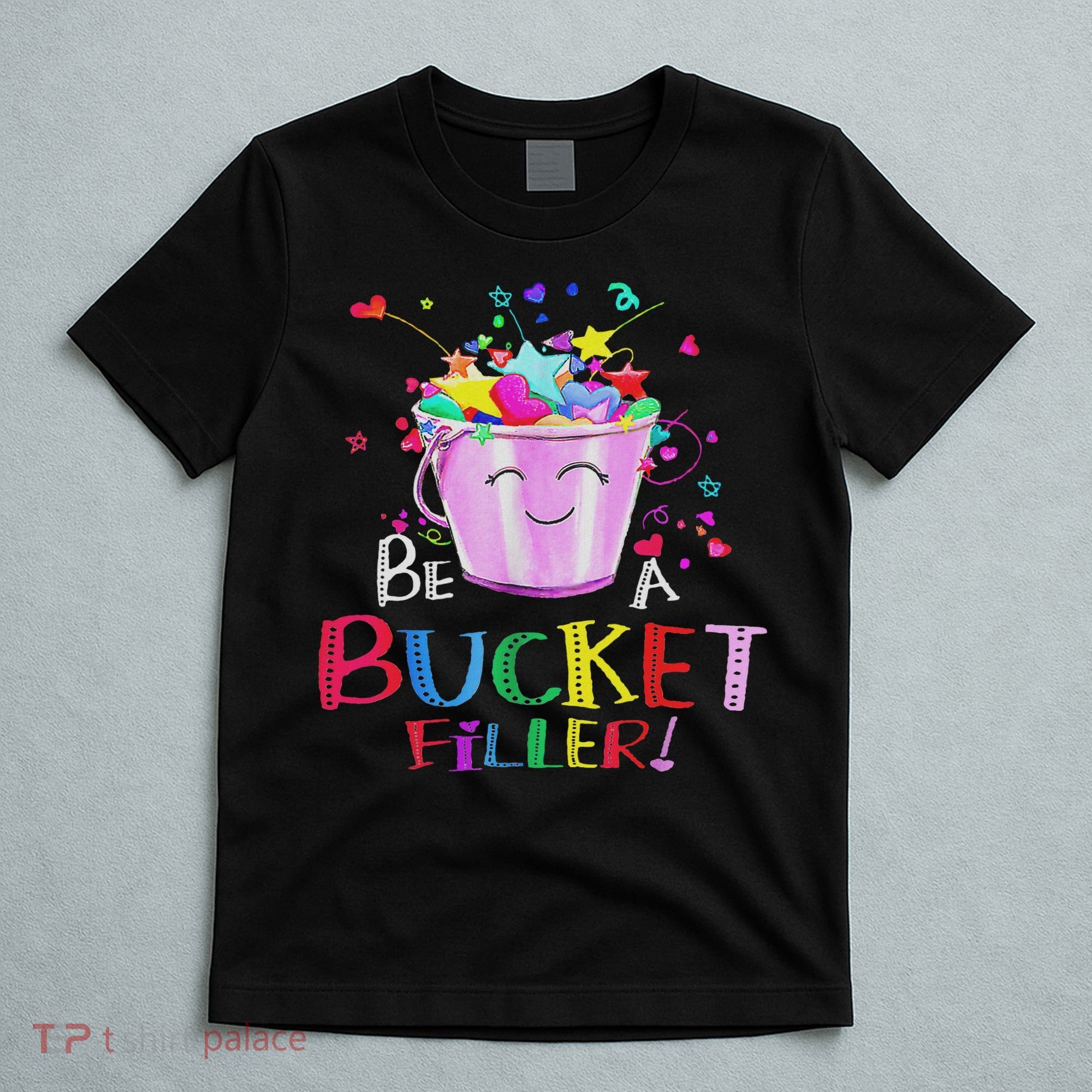Be A Bucket Filler Funny School Back To School T-Shirt
