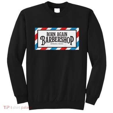 Born Again Barbershop Merch Sweatshirt