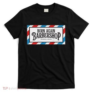 Born Again Barbershop Merch T-Shirt