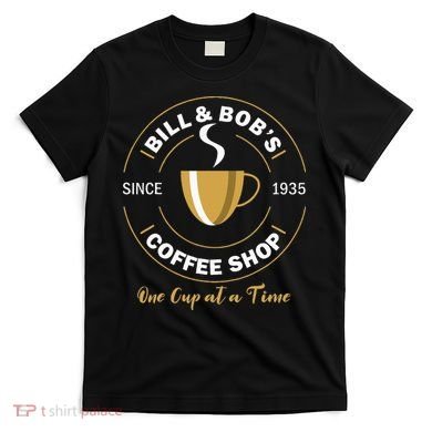 Bill And BobS Coffee Shop Aa Recovery T-Shirt