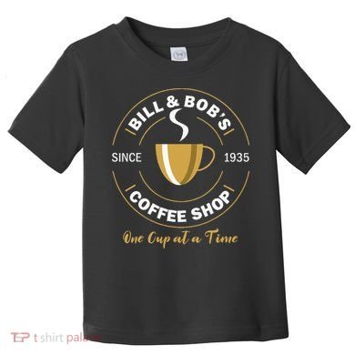 Bill And BobS Coffee Shop Aa Recovery Toddler T-Shirt