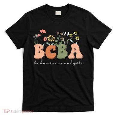 Behavior Analyst BCBA Behavior Therapist ABA Therapist RBT T-Shirt