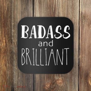 Badass And Brilliant Coaster