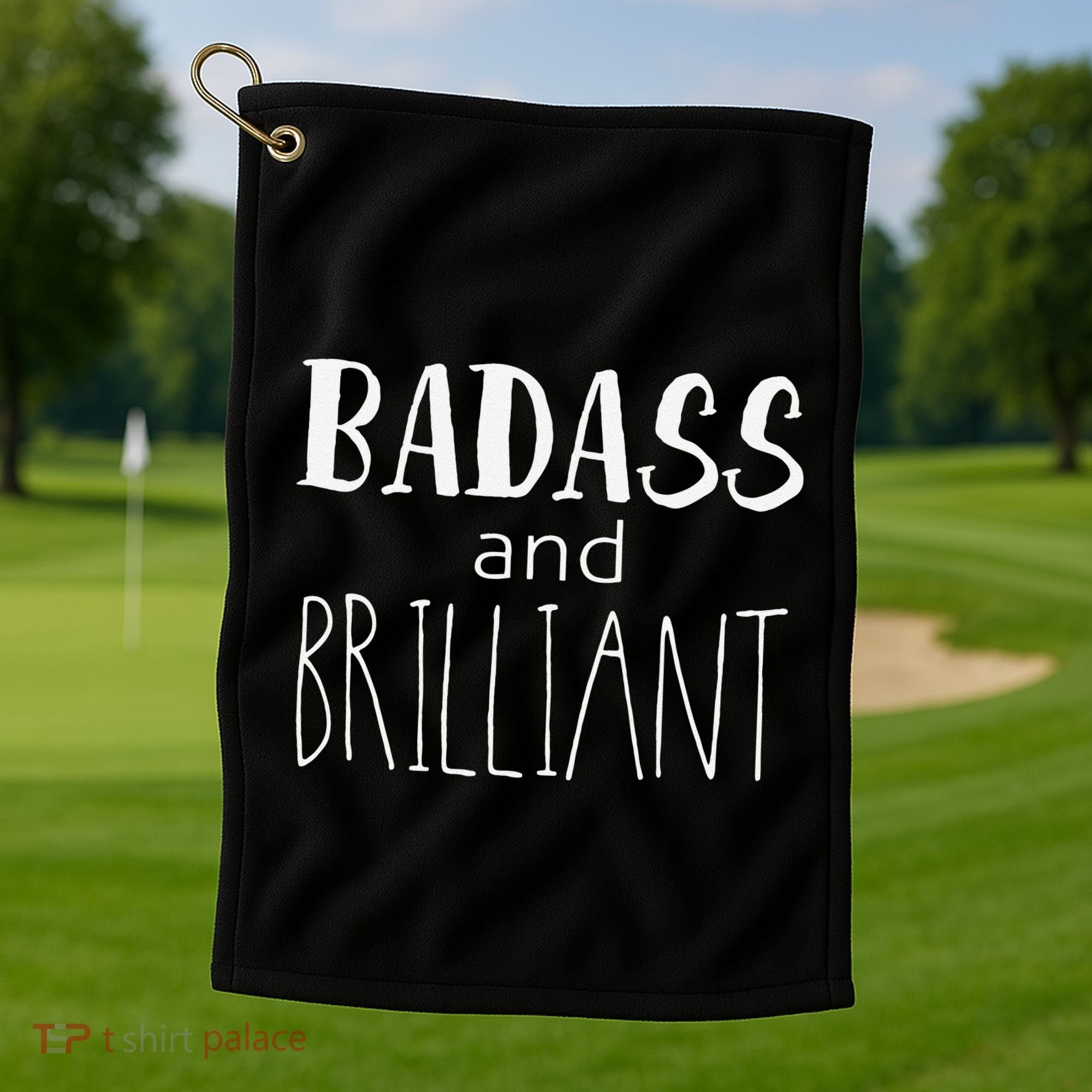 Badass And Brilliant Golf Towel