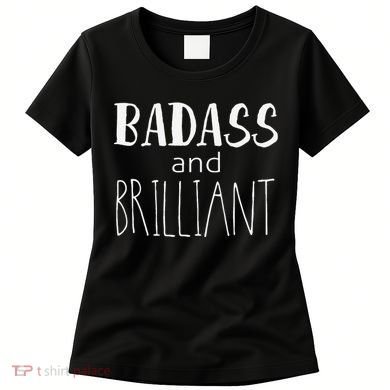 Badass And Brilliant Women's T-Shirt
