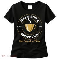 Bill And Bobs Coffee Shop AA Recovery Gift Women's T-Shirt thumb 0