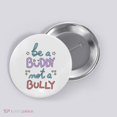 Be A Buddy Not A Bully Anti Bullying Button