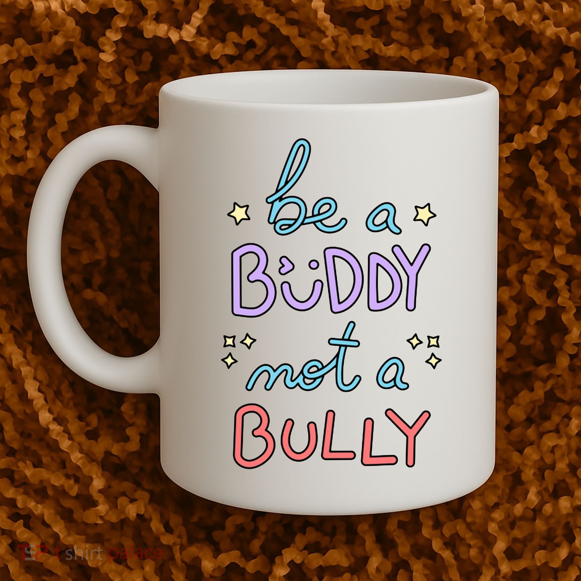 Be A Buddy Not A Bully Anti Bullying Coffee Mug