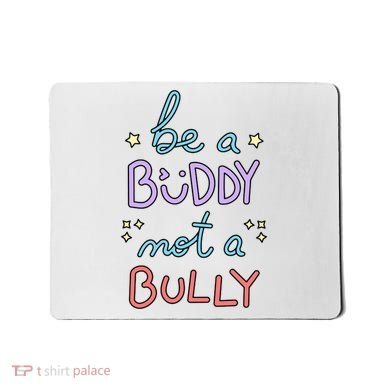 Be A Buddy Not A Bully Anti Bullying Mousepad