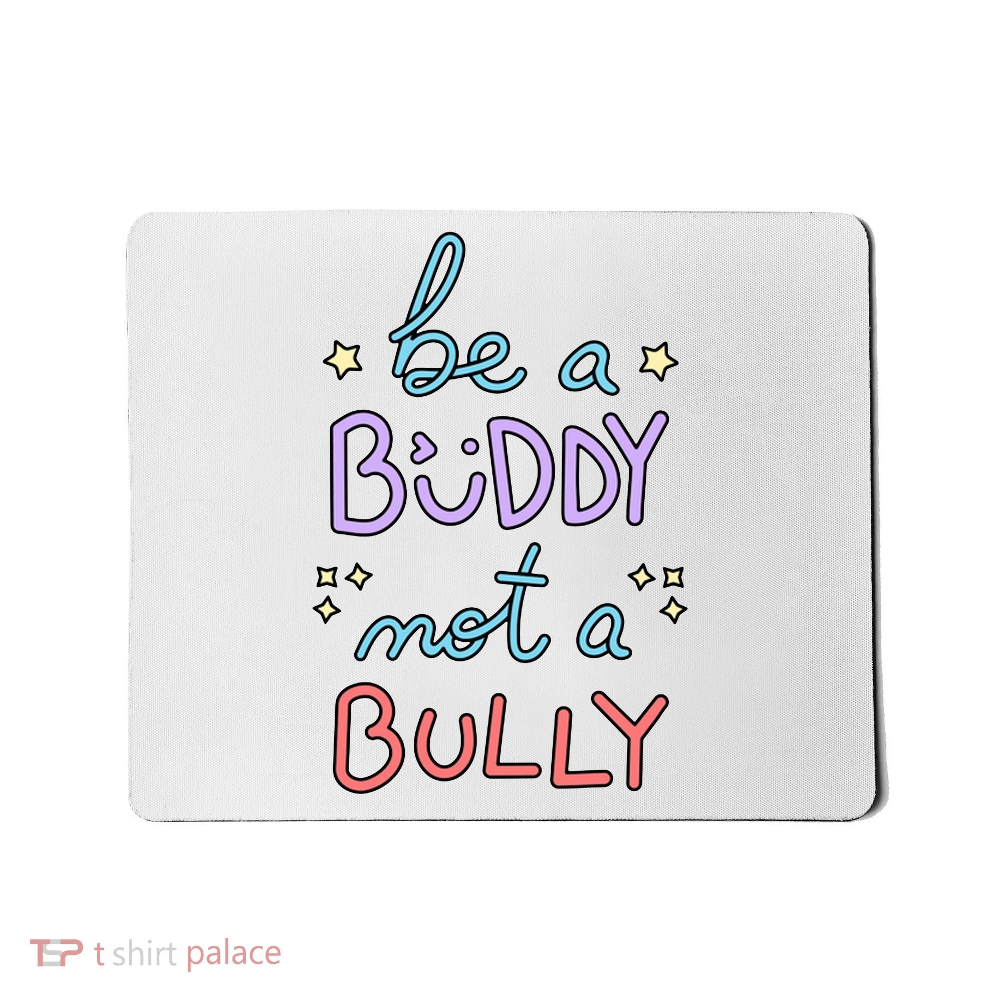 Be A Buddy Not A Bully Anti Bullying Mousepad