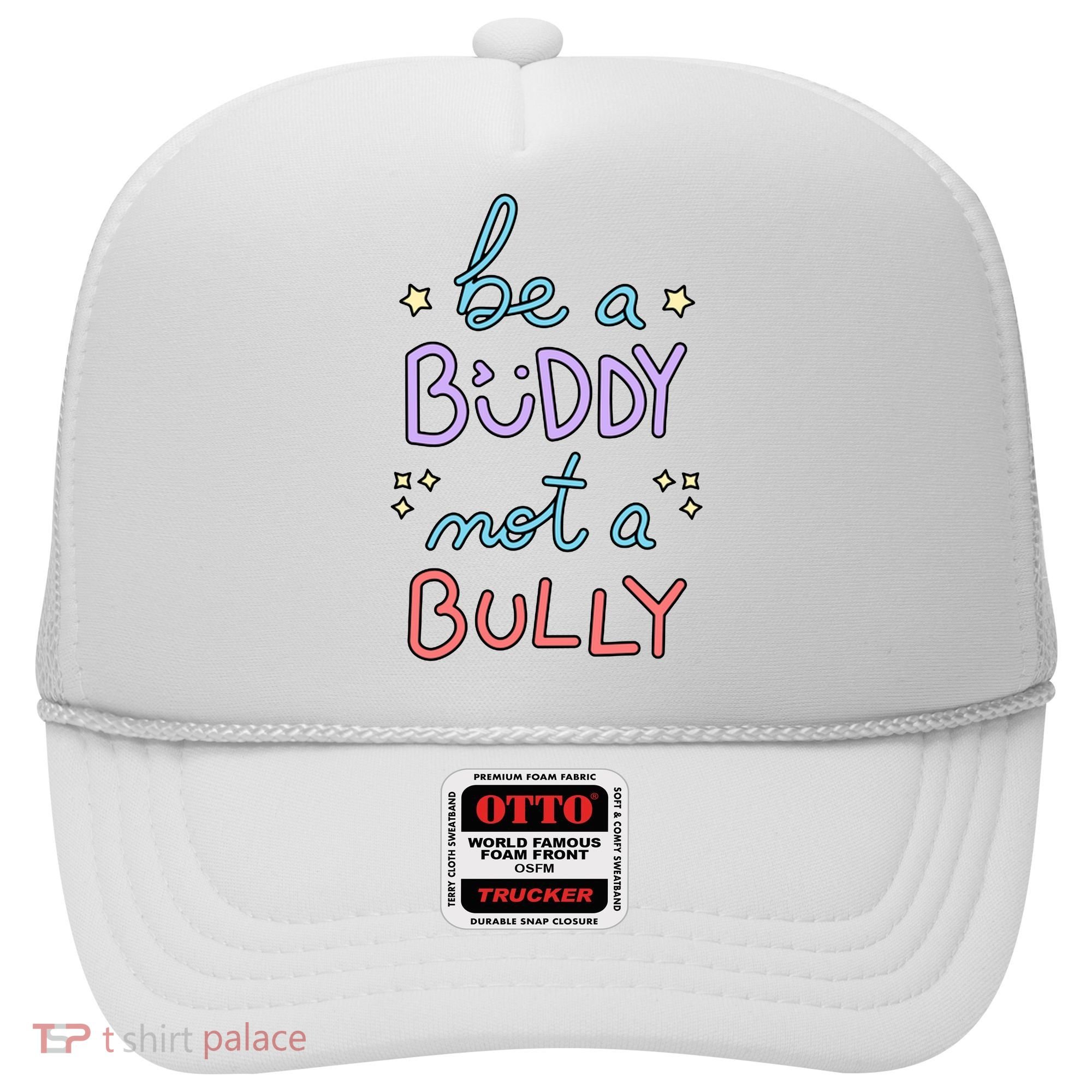 Be A Buddy Not A Bully Anti Bullying Hat