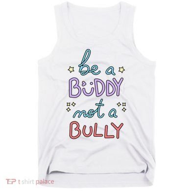Be A Buddy Not A Bully Anti Bullying Tank Top
