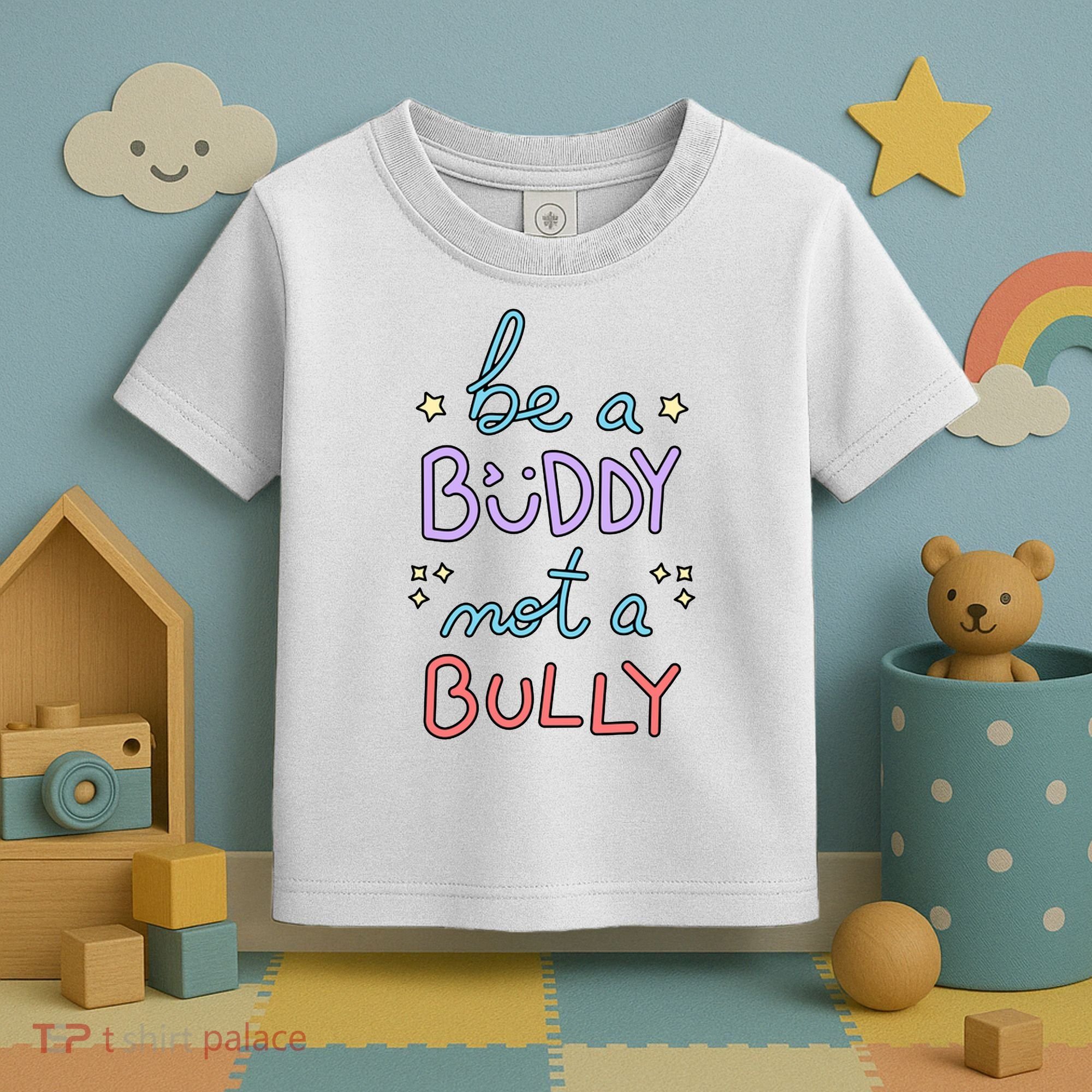 Be A Buddy Not A Bully Anti Bullying Toddler T-Shirt