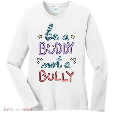 Be A Buddy Not A Bully Anti Bullying Women's Long Sleeve Shirt