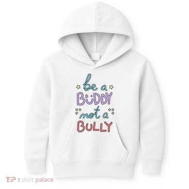 Be A Buddy Not A Bully Anti Bullying Kids Hoodie
