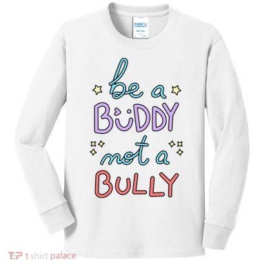 Be A Buddy Not A Bully Anti Bullying Kids Long Sleeve Shirt