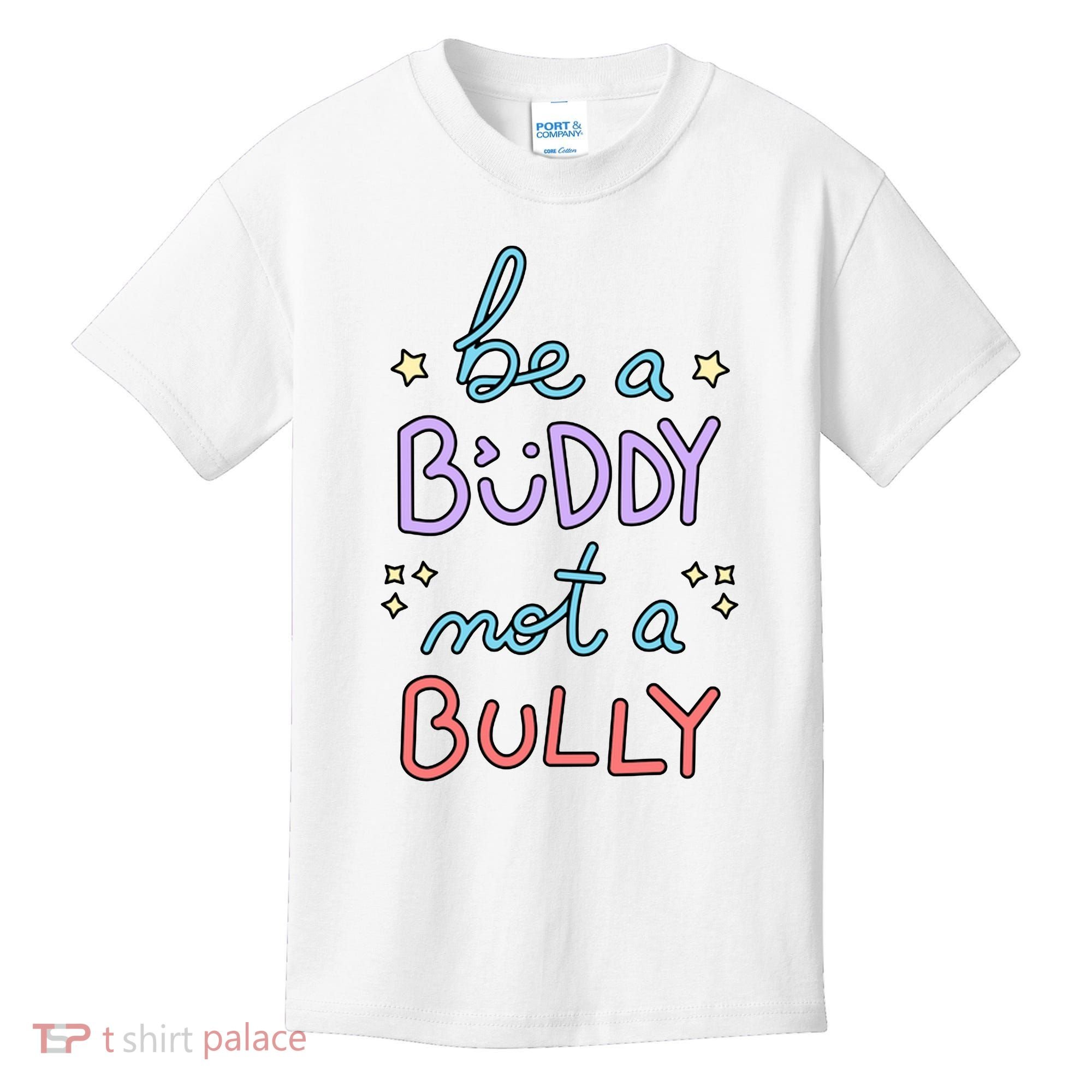Be A Buddy Not A Bully Anti Bullying Kids T-Shirt