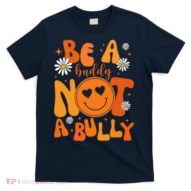 Be A Buddy Not A Bully Unity Day Anti Bullying T-Shirt