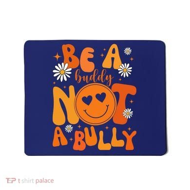 Be A Buddy Not A Bully Unity Day Anti Bullying Mousepad