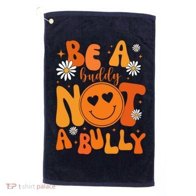 Be A Buddy Not A Bully Unity Day Anti Bullying Golf Towel