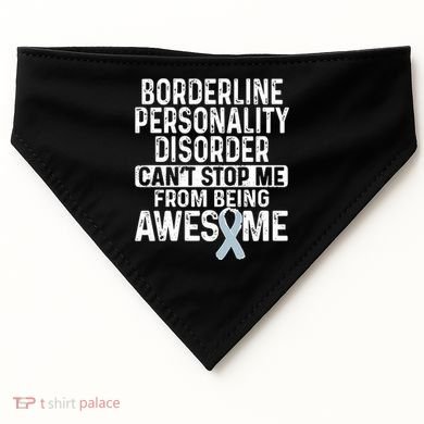 Bpd Awareness Borderline Personality Disorder CanT Stop Me From Being Awesome USA-Made Doggie Bandana