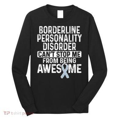 Bpd Awareness Borderline Personality Disorder CanT Stop Me From Being Awesome Long Sleeve Shirt