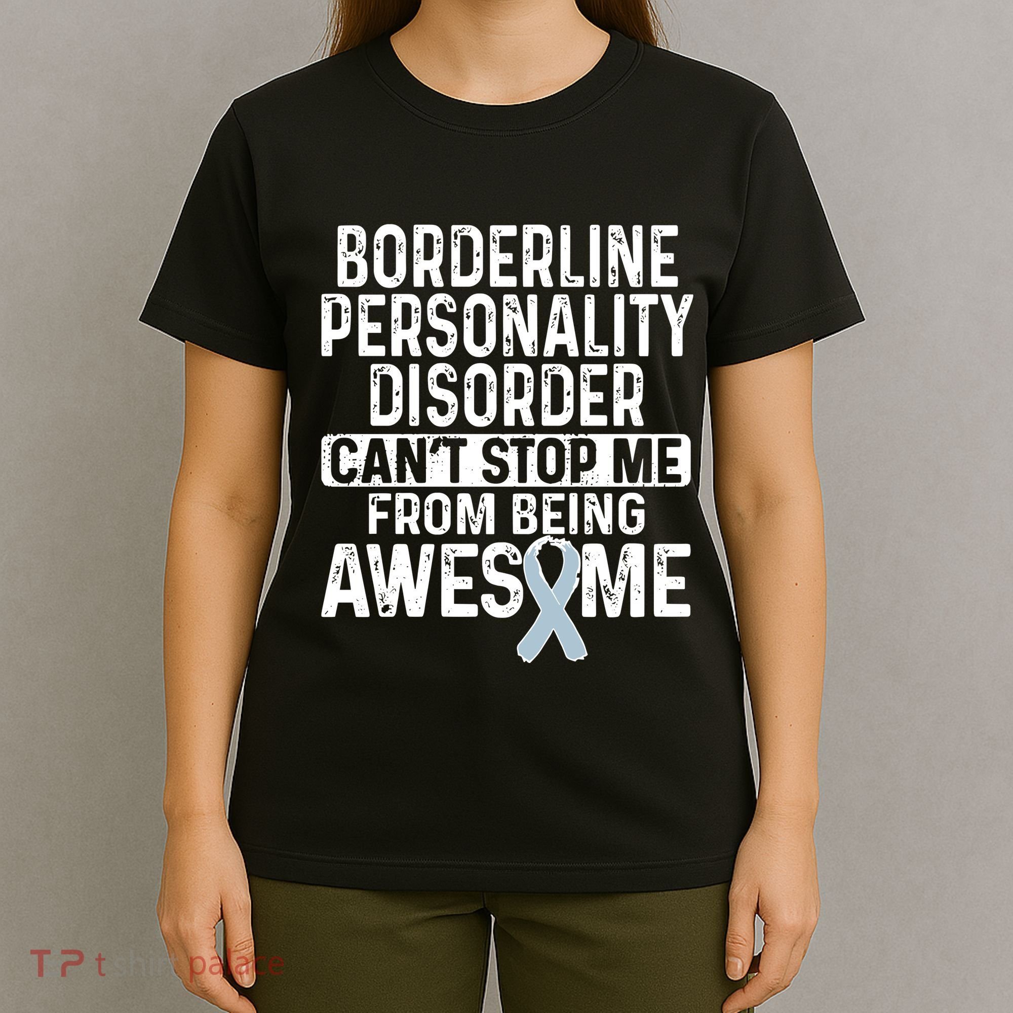 Bpd Awareness Borderline Personality Disorder CanT Stop Me From Being Awesome T-Shirt