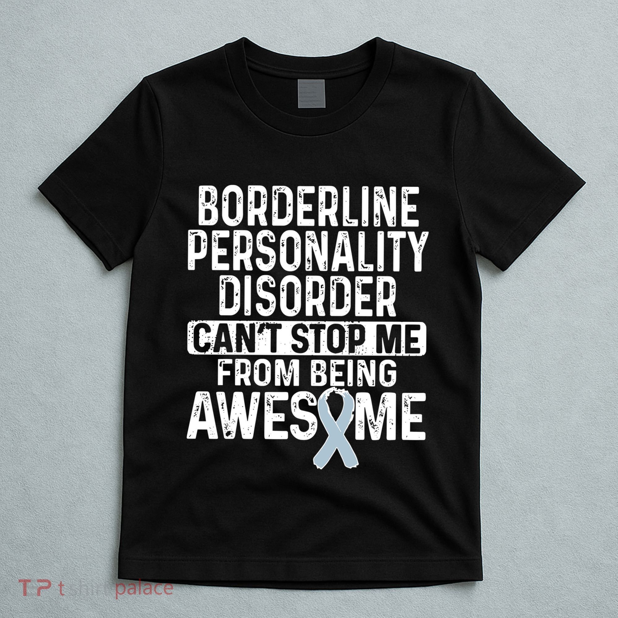 Bpd Awareness Borderline Personality Disorder CanT Stop Me From Being Awesome T-Shirt