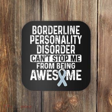 Bpd Awareness Borderline Personality Disorder CanT Stop Me From Being Awesome Coaster