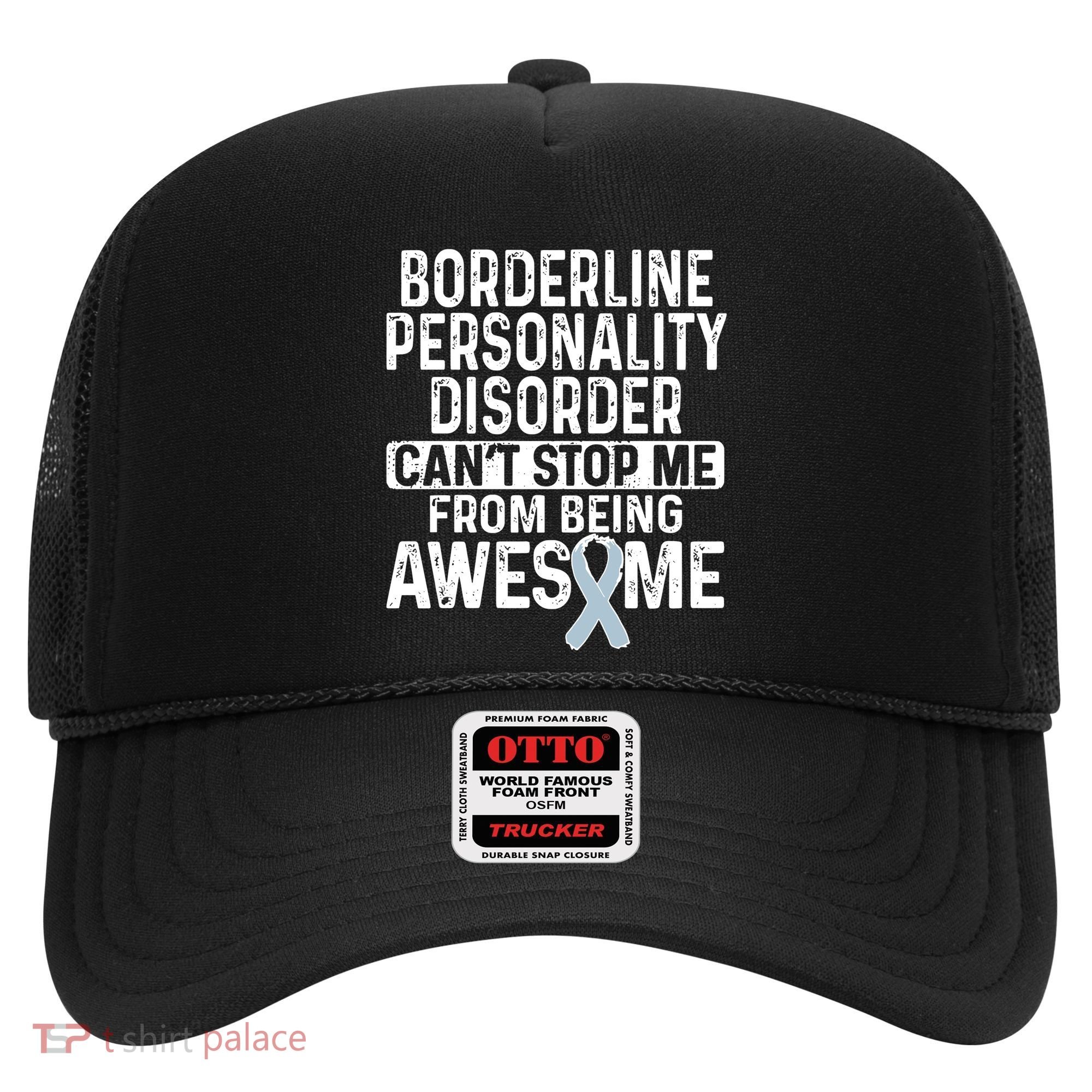 Bpd Awareness Borderline Personality Disorder CanT Stop Me From Being Awesome Hat